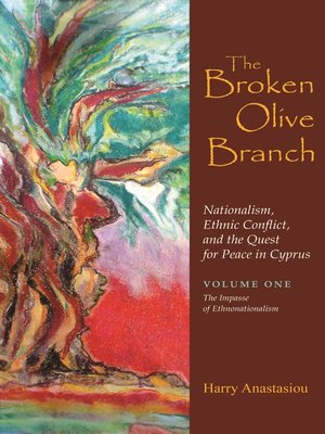 cover image of The Broken Olive Branch: Nationalism, Ethnic Conflict, and the Quest for Peace in Cyprus, Volume 1